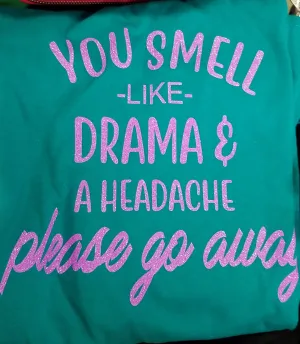 Graphic Tee- You Smell Like Drama and a Headache